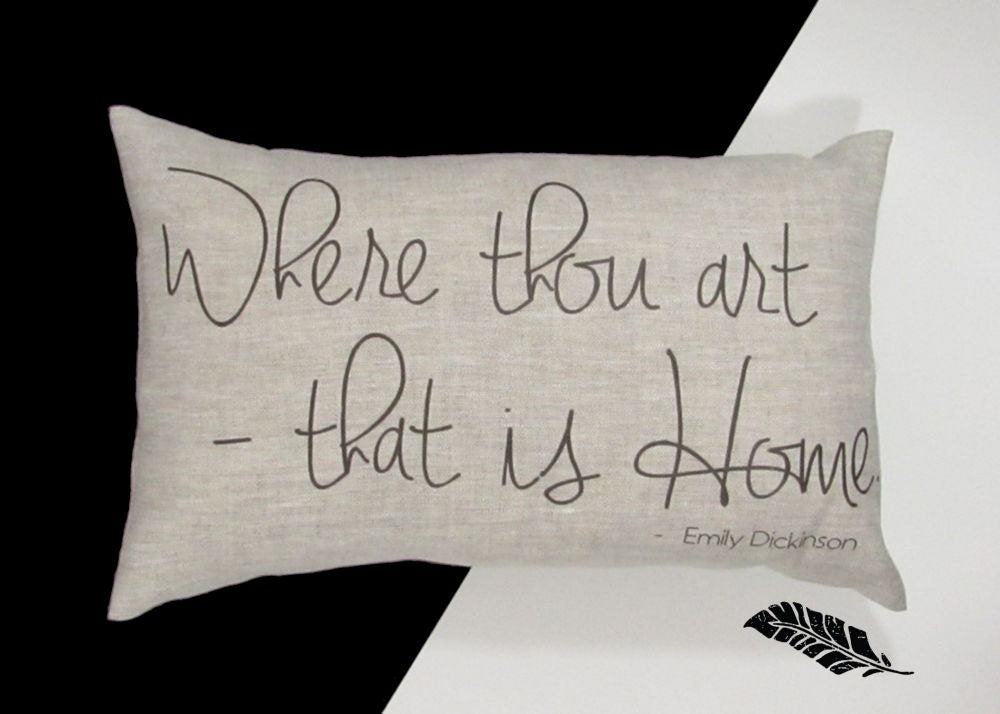 Where thou art that is HOME, Emily Dickinson quote Home pillow, wedding, housewarming, anniversary, rustic linen