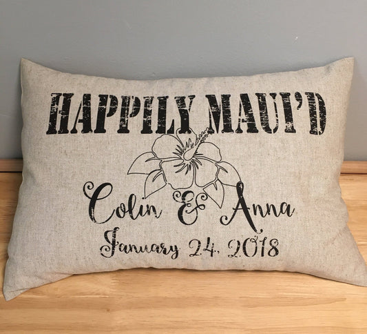 Happily MAUI'D or JUST MAUI'D Personalized pillow Valentine or wedding gift for a Hawaiian wedding couple. Distressed shabby chic