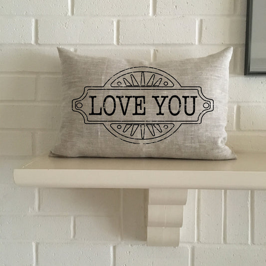 LOVE YOU Sweetheart sayings pillow or your own words pillow lightly distressed for your Valentine or home decor